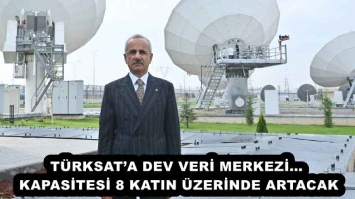 TÜRKSAT’A DEV VERİ MERKEZİ… KAPASİTESİ 8 KATIN ÜZERİNDE ARTACAK
