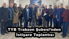 TYB Trabzon Şubesi’nden İstişare Toplantısı