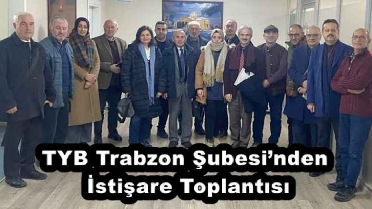 TYB Trabzon Şubesi’nden İstişare Toplantısı