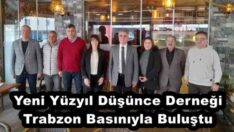Yeni Yüzyıl Düşünce Derneği Trabzon Basınıyla Buluştu