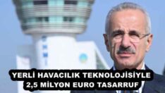 YERLİ HAVACILIK TEKNOLOJİSİYLE 2,5 MİLYON EURO TASARRUF