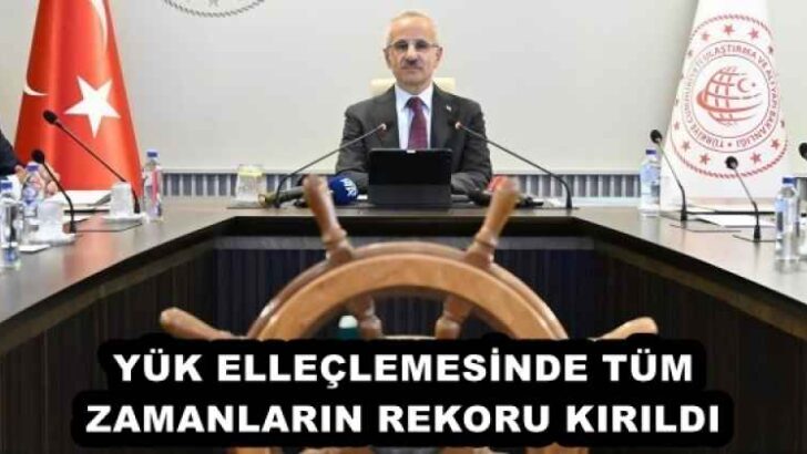 YÜK ELLEÇLEMESİNDE TÜM ZAMANLARIN REKORU KIRILDI