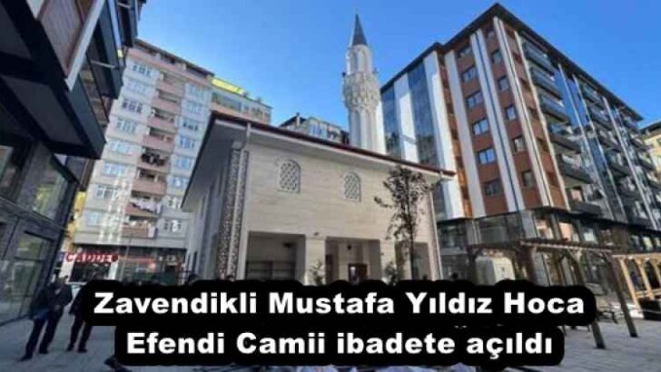 Zavendikli Mustafa Yıldız Hoca Efendi Camii ibadete açıldı