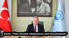 Zorlu: “Tüm meslek odalarımıza eşit mesafedeyiz”