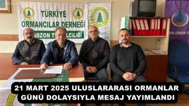 21 MART 2025 ULUSLARARASI ORMANLAR GÜNÜ DOLAYSIYLA MESAJ YAYIMLANDI