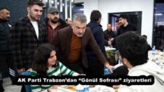 AK Parti Trabzon’dan “Gönül Sofrası” ziyaretleri