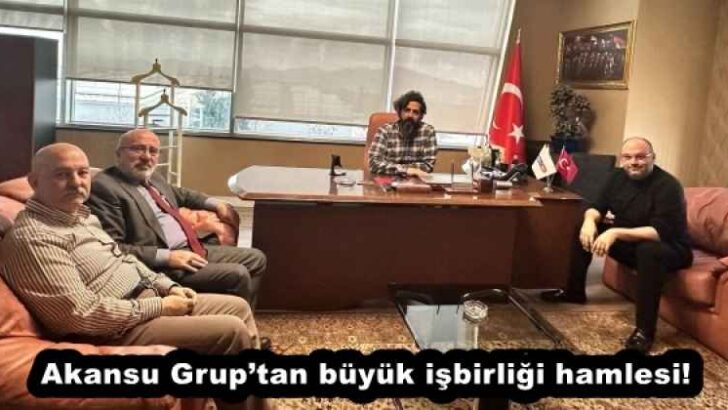 Akansu Grup’tan büyük işbirliği hamlesi!