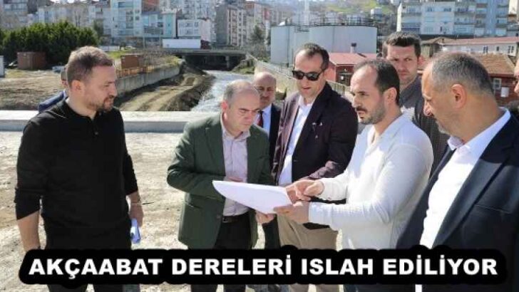 AKÇAABAT DERELERİ ISLAH EDİLİYOR