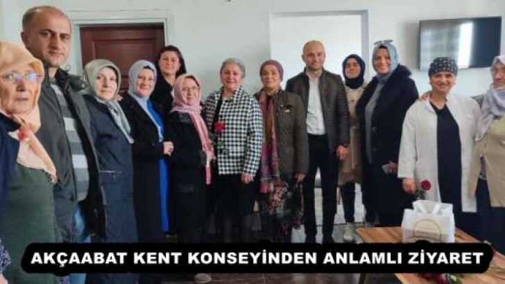 AKÇAABAT KENT KONSEYİNDEN ANLAMLI ZİYARET