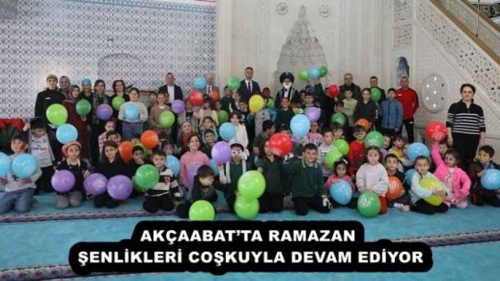 AKÇAABAT’TA RAMAZAN ŞENLİKLERİ COŞKUYLA DEVAM EDİYOR