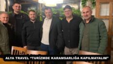 ALYA TRAVEL “TURİZMDE KARAMSARLIĞA KAPILMAYALIM”