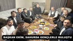 BAŞKAN EKİM, SAHURDA GENÇLERLE BULUŞTU