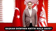 BAŞKAN EKİM’DEN KRİTİK MAÇA DAVET