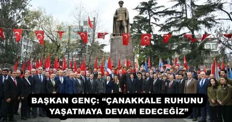 baskan_genc_canakkale_ruhunu_yasatmaya_devam_edecegiz_h52151_000d4 BAŞKAN GENÇ: “ÇANAKKALE RUHUNU YAŞATMAYA DEVAM EDECEĞİZ”