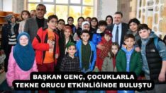 BAŞKAN GENÇ, ÇOCUKLARLA TEKNE ORUCU ETKİNLİĞİNDE BULUŞTU