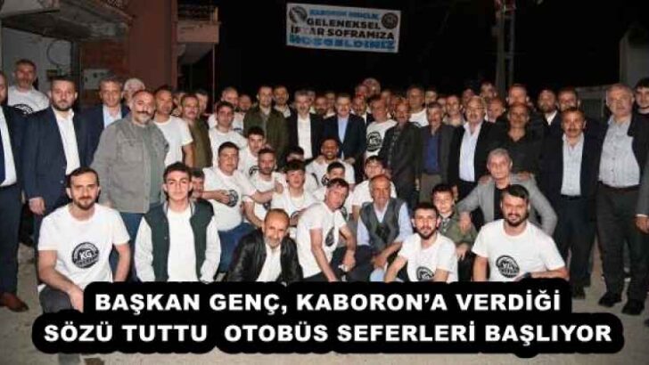 BAŞKAN GENÇ, KABORON’A VERDİĞİ SÖZÜ TUTTU  OTOBÜS SEFERLERİ BAŞLIYOR