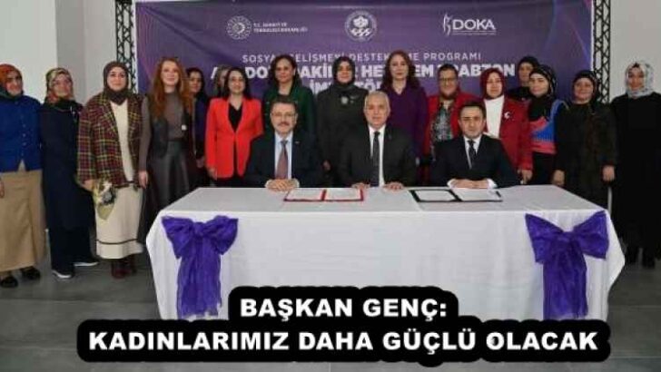 BAŞKAN GENÇ: KADINLARIMIZ DAHA GÜÇLÜ OLACAK