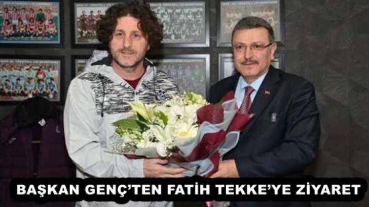 BAŞKAN GENÇ’TEN FATİH TEKKE’YE ZİYARET