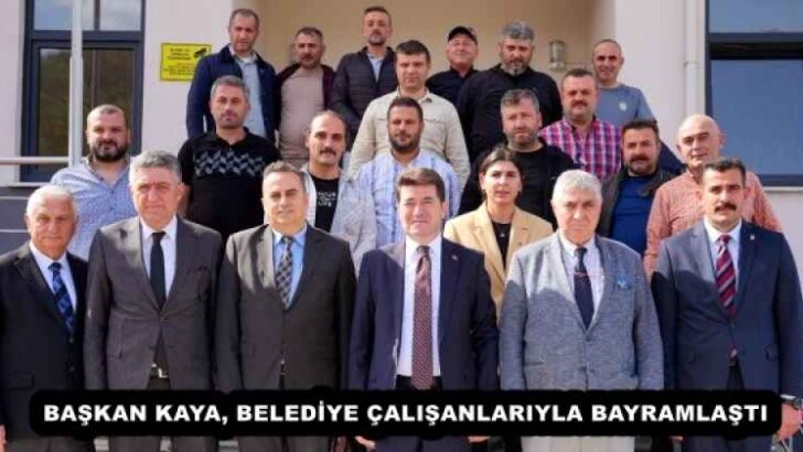 BAŞKAN KAYA, BELEDİYE ÇALIŞANLARIYLA BAYRAMLAŞTI 