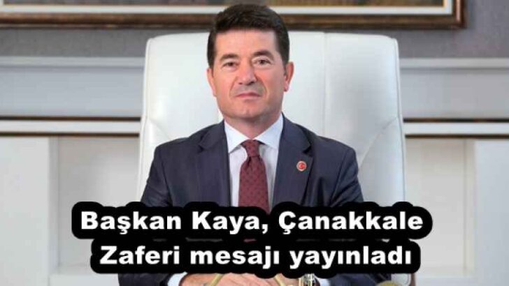 Başkan Kaya, Çanakkale Zaferi mesajı yayınladı
