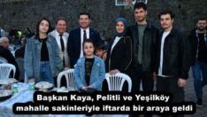 Başkan Kaya, Pelitli ve Yeşilköy mahalle sakinleriyle iftarda bir araya geldi