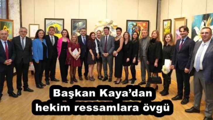 Başkan Kaya’dan hekim ressamlara övgü