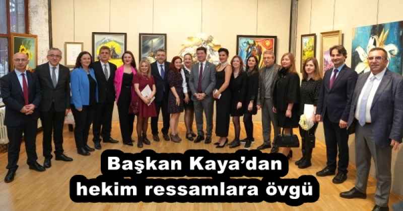 Başkan Kaya’dan hekim ressamlara övgü