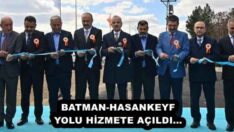 BATMAN-HASANKEYF YOLU HİZMETE AÇILDI…