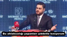 Bu ahlaksızlığı yapanları şiddetle kınıyorum