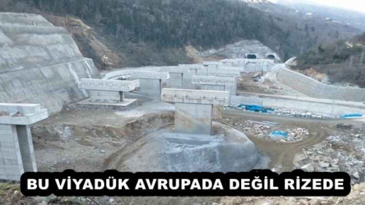 BU VİYADÜK AVRUPADA DEĞİL RİZEDE