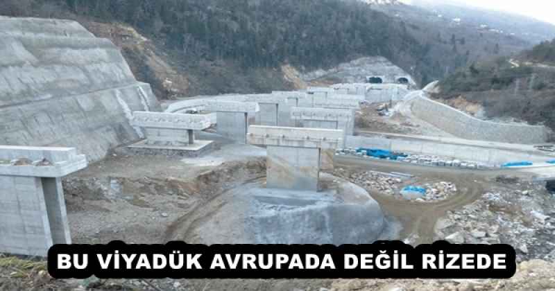 BU VİYADÜK AVRUPADA DEĞİL RİZEDE