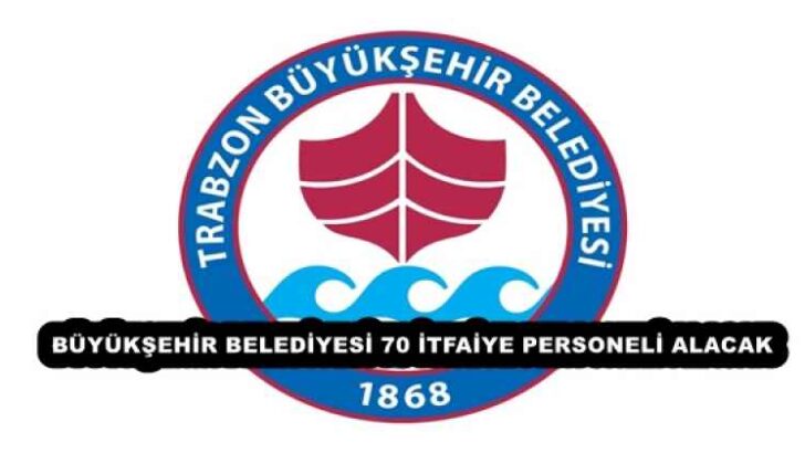 BÜYÜKŞEHİR BELEDİYESİ 70 İTFAİYE PERSONELİ ALACAK