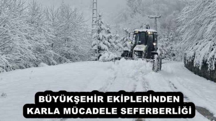 BÜYÜKŞEHİR EKİPLERİNDEN KARLA MÜCADELE SEFERBERLİĞİ