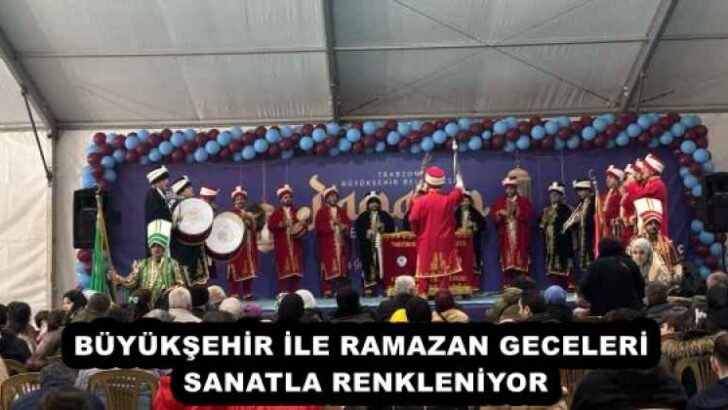 BÜYÜKŞEHİR İLE RAMAZAN GECELERİ SANATLA RENKLENİYOR