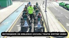 BÜYÜKŞEHİR ON BİNLERCE ÇOCUĞA TRAFİK EĞİTİMİ VERDİ