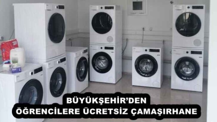 BÜYÜKŞEHİR’DEN ÖĞRENCİLERE ÜCRETSİZ ÇAMAŞIRHANE