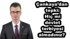 Çankaya’dan tepki: Hiç mi devlet terbiyesi almadınız?