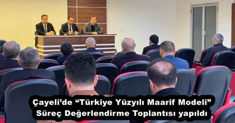 cayelide_turkiye_yuzyili_maarif_modeli_surec_degerlendirme_toplantisi_yapildi_h52007_457ad Çayeli’de “Türkiye Yüzyılı Maarif Modeli” Süreç Değerlendirme Toplantısı yapıldı