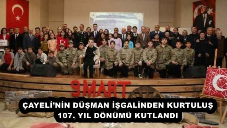 ÇAYELİ’NİN DÜŞMAN İŞGALİNDEN KURTULUŞ 107. YIL DÖNÜMÜ KUTLANDI