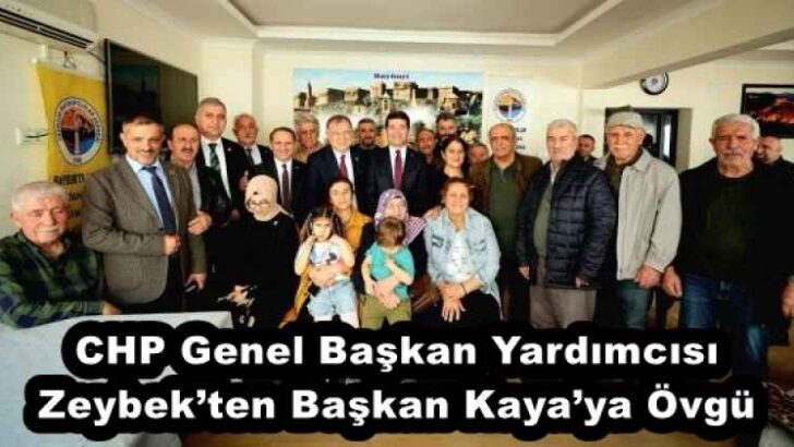 CHP Genel Başkan Yardımcısı Zeybek’ten Başkan Kaya’ya Övgü