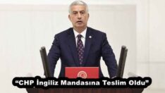 “CHP İngiliz Mandasına Teslim Oldu”