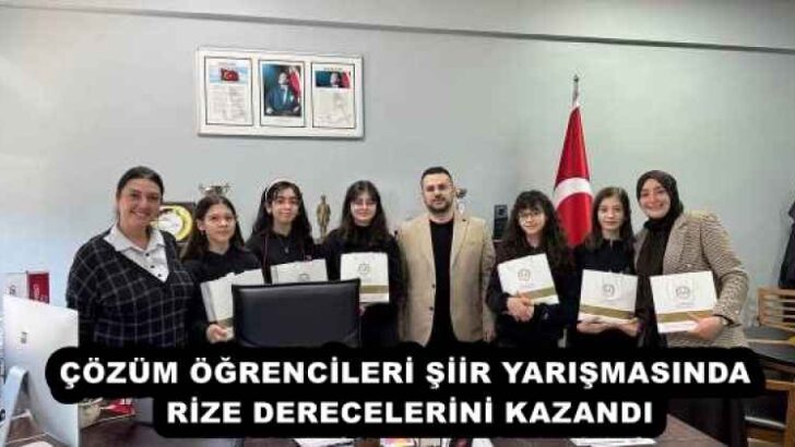 ÇÖZÜM ÖĞRENCİLERİ ŞİİR YARIŞMASINDA RİZE DERECELERİNİ KAZANDI