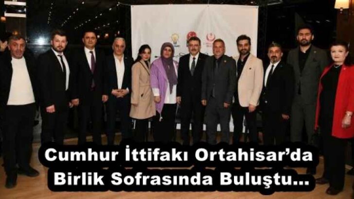 Cumhur İttifakı Ortahisar’da Birlik Sofrasında Buluştu…