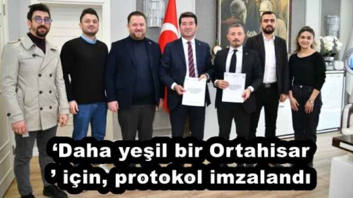 ‘Daha yeşil bir Ortahisar’ için, protokol imzalandı