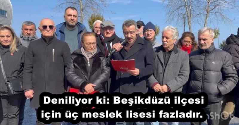 Deniliyor ki: Beşikdüzü ilçesi için üç meslek lisesi fazladır. 