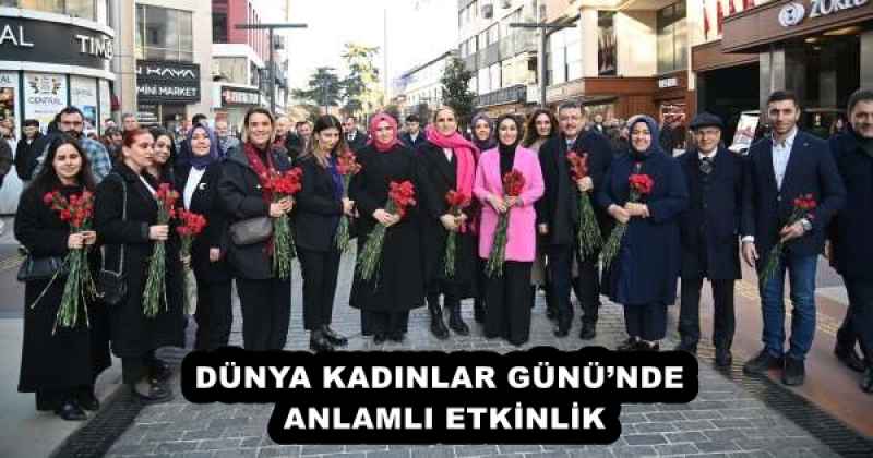 DÜNYA KADINLAR GÜNÜ’NDE ANLAMLI ETKİNLİK