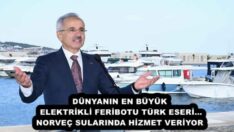 DÜNYANIN EN BÜYÜK ELEKTRİKLİ FERİBOTU TÜRK ESERİ… NORVEÇ SULARINDA HİZMET VERİYOR