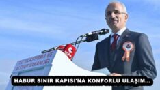 HABUR SINIR KAPISI’NA KONFORLU ULAŞIM…