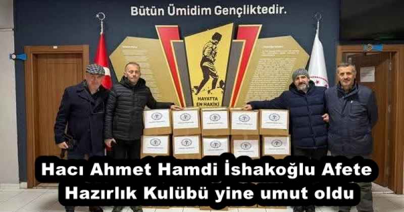 haci_ahmet_hamdi_ishakoglu_afete_hazirlik_kulubu_yine_umut_oldu_h51866_05f4b Hacı Ahmet Hamdi İshakoğlu Afete Hazırlık Kulübü yine umut oldu