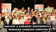 HACİVAT & KARAGÖZ GÖSTERİSİYLE RAMAZAN COŞKUSU SÜRÜYOR